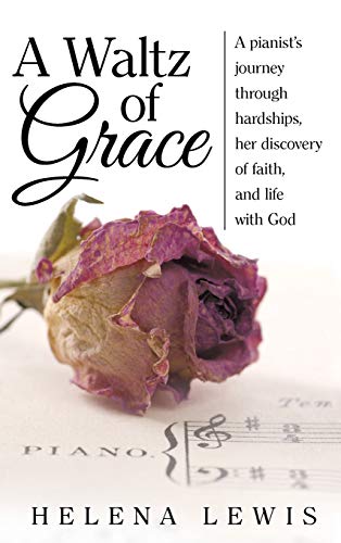 Stock image for A Waltz of Grace A pianist's journey through hardships, her discovery of faith, and life with God for sale by PBShop.store US