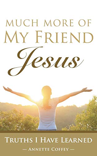 Stock image for Much More of My Friend Jesus Truths I Have Learned for sale by PBShop.store US