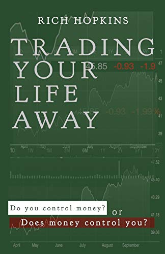 Stock image for Trading Your Life Away: Do You Control Money or Does Money Control You? for sale by Chiron Media