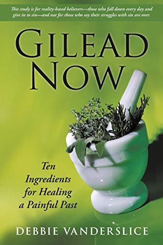 Stock image for Gilead Now Ten Ingredients for Healing a Painful Past for sale by PBShop.store US