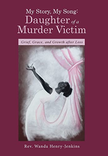 Stock image for My Story, My Song Daughter of a Murder Victim Grief, Grace, and Growth after Loss for sale by PBShop.store US