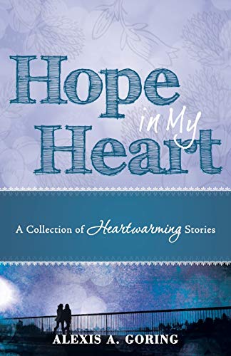 Imagen de archivo de Hope in My Heart A Collection of Heartwarming Stories a la venta por PBShop.store US