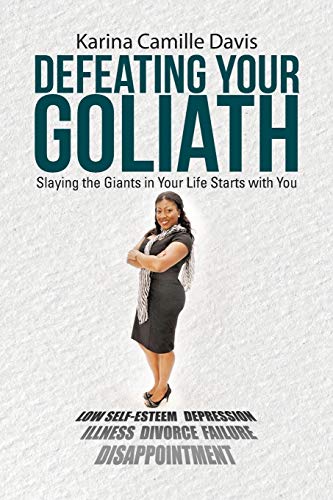 9781490881386: Defeating Your Goliath: Slaying the Giants in Your Life Starts with You