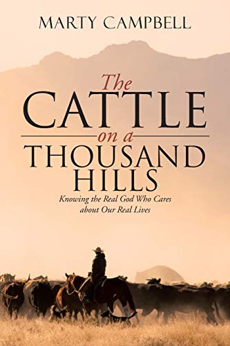 Stock image for The Cattle on a Thousand Hills: Knowing the Real God Who Cares about Our Real Lives for sale by ThriftBooks-Atlanta