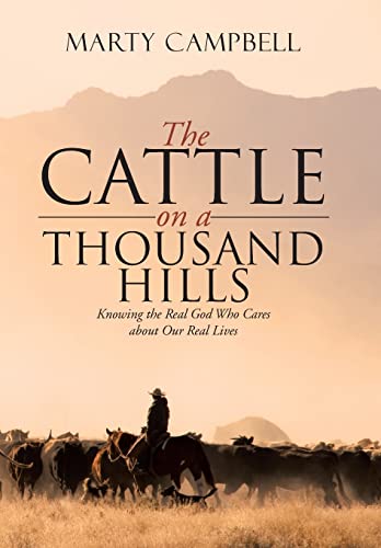 Stock image for The Cattle on a Thousand Hills Knowing the Real God Who Cares about Our Real Lives for sale by PBShop.store US