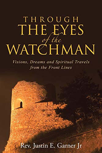 Stock image for Through The Eyes of the Watchman: Visions, Dreams and Spiritual Travels from the Front Lines for sale by Chiron Media