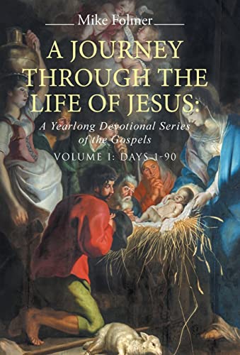Beispielbild fr A Journey through the Life of Jesus A Yearlong Devotional Series of the Gospels Volume I Days 190 zum Verkauf von PBShop.store US