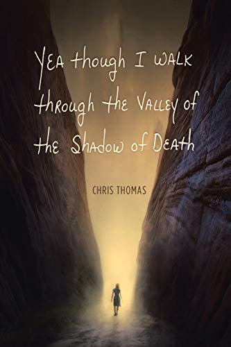 Beispielbild fr Yea Though I Walk through the Valley of the Shadow of Death zum Verkauf von Books From California