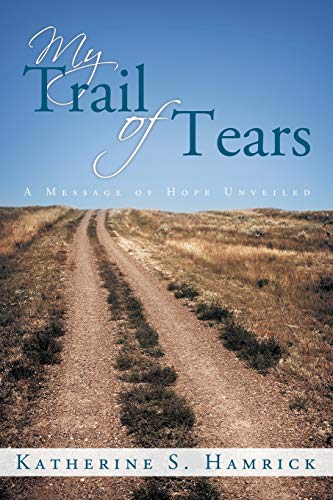 Beispielbild fr My Trail of Tears: A Message of Hope Unveiled zum Verkauf von Chiron Media