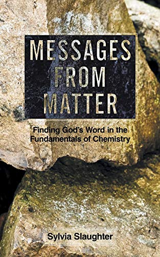 Stock image for Messages from Matter Finding God's Word in the Fundamentals of Chemistry for sale by PBShop.store US
