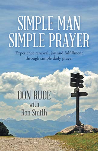Stock image for Simple Man Simple Prayer: Experience Renewal, Joy and Fulfillment Through Simple Daily Prayer for sale by Lucky's Textbooks