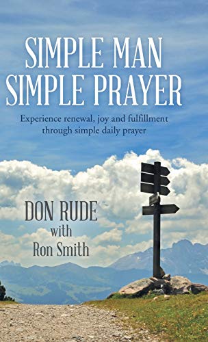 Imagen de archivo de Simple Man Simple Prayer: Experience Renewal, Joy and Fulfillment Through Simple Daily Prayer a la venta por Lucky's Textbooks
