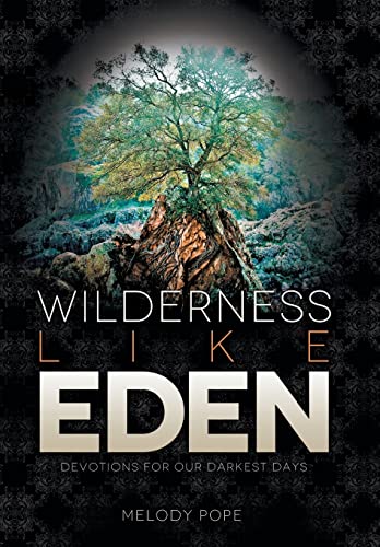 9781490896007: Wilderness Like Eden: Devotions for Our Darkest Days