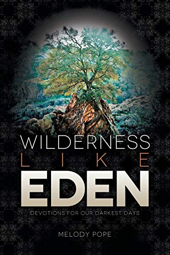 Beispielbild fr Wilderness Like Eden: Devotions for Our Darkest Days zum Verkauf von Lucky's Textbooks