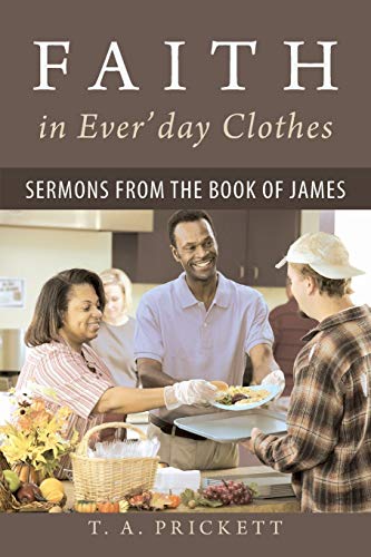 Stock image for Faith in Ever'day Clothes Sermons from the Book of James for sale by PBShop.store US