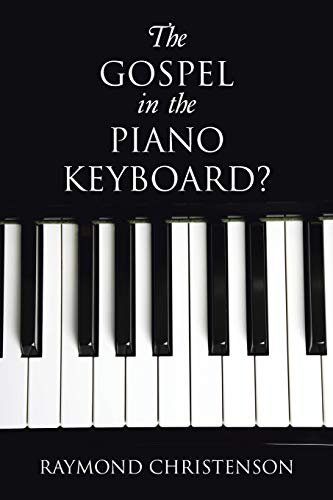 9781490896588: The Gospel in the Piano Keyboard?