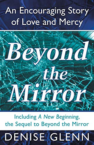 Stock image for Beyond the Mirror: An Encouraging Story of Love and Mercy for sale by Lucky's Textbooks