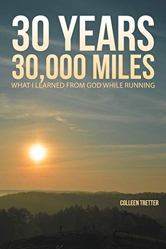 9781490899008: 30 Years, 30,000 Miles: What I Learned from God While Running