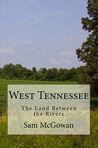 Beispielbild fr West Tennessee: The Land Between the Rivers zum Verkauf von Revaluation Books