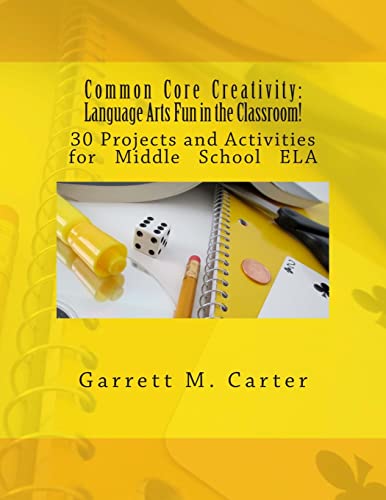 Beispielbild fr Common Core Creativity: Language Arts Fun in the Classroom!: 30 Projects and Activities for Middle School ELA zum Verkauf von BooksRun