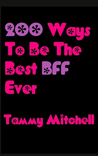 Stock image for 200 Ways To Be The Best BFF Ever for sale by Lucky's Textbooks