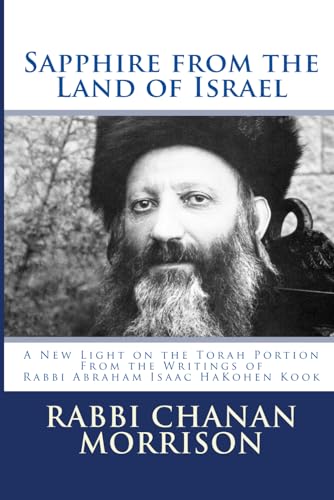 Beispielbild fr Sapphire from the Land of Israel: A New Light on the Weekly Torah Portion from the Writings of Rabbi Abraham Isaac Hakohen Kook zum Verkauf von ThriftBooks-Dallas