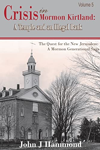 Beispielbild fr Crisis in Mormon Kirtland: A Temple and an Illegal Bank (The Quest for the New Jerusalem: A Mormon Generational Saga) zum Verkauf von 3rd St. Books
