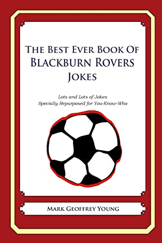 9781490910741: The Best Ever Book of Blackburn Rovers Jokes: Lots and Lots of Jokes Specially Repurposed for You-Know-Who