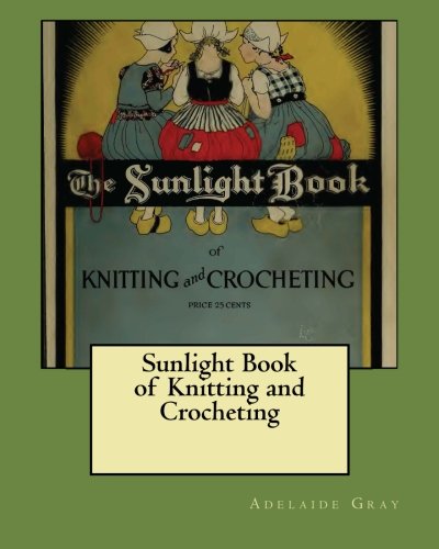 Stock image for The Sunlight Book of Knitting and Crocheting for sale by Revaluation Books