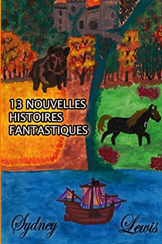 13 Nouvelles Histoires Fantastiques (French Edition) (9781490911403) by Lewis, Sydney