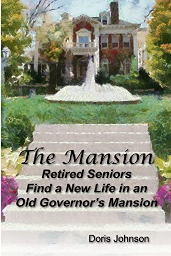 9781490911588: The Mansion: Retired Seniors Find a New Life in an Old Governor’s Mansion