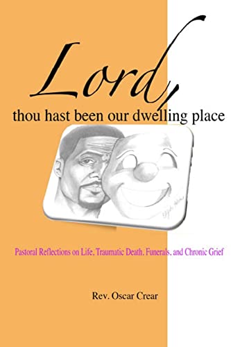 9781490913810: Lord, Thou Hast Been Our Dwelling Place: Pastoral Reflections on Life, Traumatic Death, Funerals and Chronic Grief