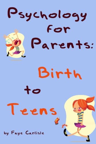 9781490914718: Psychology for parents: Birth to teens