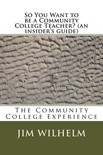 Stock image for So You Want to be a Community College Teacher? (an insider's guide): The Community College Teaching Experience for sale by Wonder Book