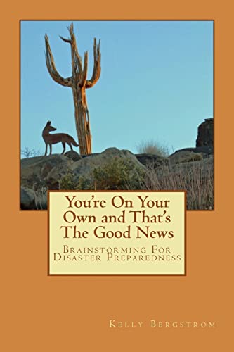 Beispielbild fr You're On Your Own and That's The Good News: Brainstorming For Disaster Preparedness zum Verkauf von Books From California