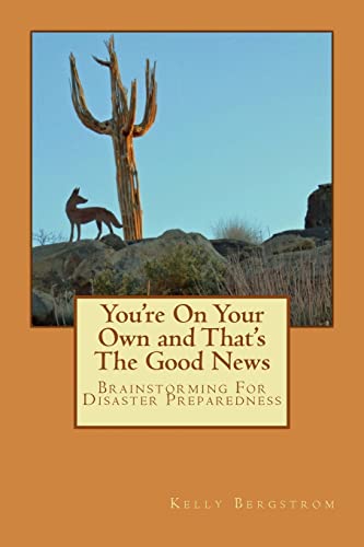 Stock image for You're On Your Own and That's The Good News: Brainstorming For Disaster Preparedness for sale by Books From California