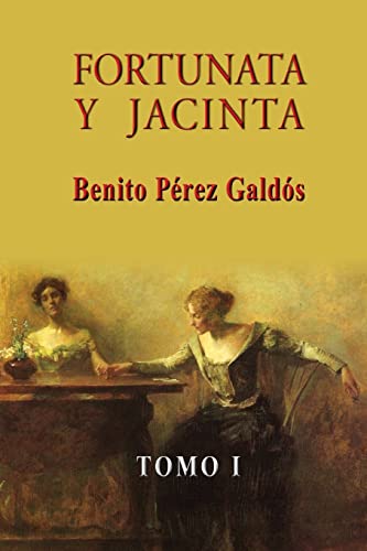 Fortunata y Jacinta (Tomo I) (Spanish Edition) (9781490915876) by PÃ©rez GaldÃ³s, Benito
