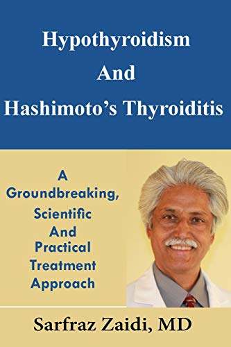 Beispielbild fr Hypothyroidism And Hashimoto's Thyroiditis: A Groundbreaking, Scientific And Practical Treatment Approach zum Verkauf von SecondSale