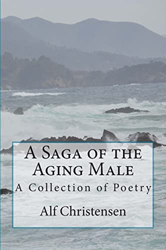 Imagen de archivo de A Saga of the Aging Male: A Collection of Poetry a la venta por Green Street Books
