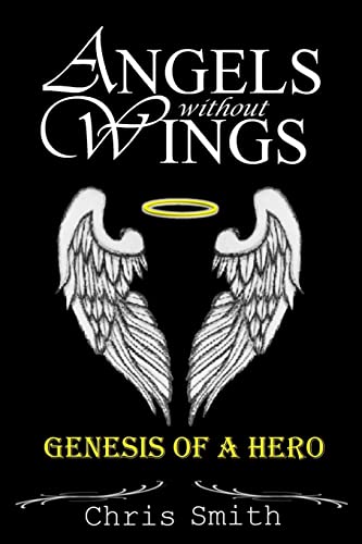 Beispielbild fr Angels without Wings: Genesis of a Hero zum Verkauf von Half Price Books Inc.