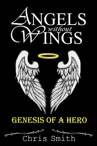 Stock image for Angels without Wings: Genesis of a Hero for sale by Half Price Books Inc.