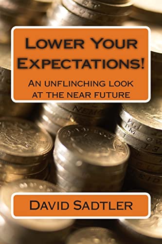 Lower Your Expectations!: An unflinching look at the near future (9781490923024) by Sadtler, David