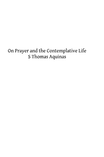 On Prayer and the Contemplative Life (9781490924984) by Aquinas, S Thomas