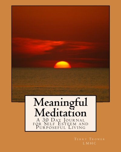 Imagen de archivo de Meaningful Meditation: A 30 Day Journal for Self Esteem and Purposeful Living a la venta por Revaluation Books