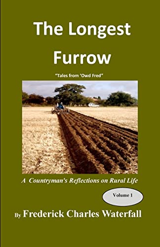 Stock image for The Longest Furrow: Is the last one round the field: Volume 1 for sale by AwesomeBooks