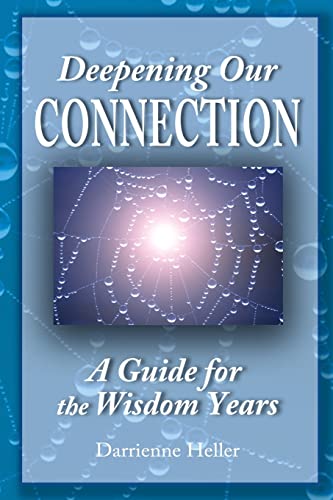 Stock image for Deepening Our Connection: A Guide for the Wisdom Years for sale by Dream Books Co.
