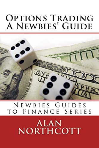 Beispielbild fr Options Trading A Newbies' Guide: An Everyday Guide to Trading Options (Newbies Guides to Finance) zum Verkauf von BooksRun