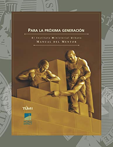 Stock image for Para la prxima generacin: El Instituto Ministerial Urbano Manual del Mentor (Spanish Edition) for sale by Lucky's Textbooks