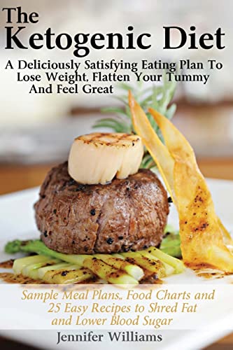 Beispielbild fr The Ketogenic Diet: a Deliciously Satisfying Eating Plan to Lose Weight, Flatten Your Belly and Feel Great zum Verkauf von Better World Books