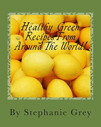Stock image for Healthy Green Recipes From Around The World! for sale by California Books
